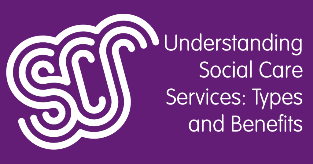 understanding-social-care-services-types-and-benefits-social-care